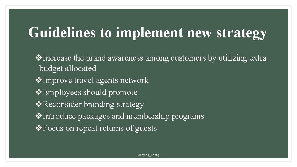 Guidelines to implement new strategy v. Increase the brand awareness among customers by utilizing