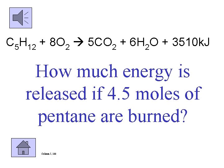 C 5 H 12 + 8 O 2 5 CO 2 + 6 H