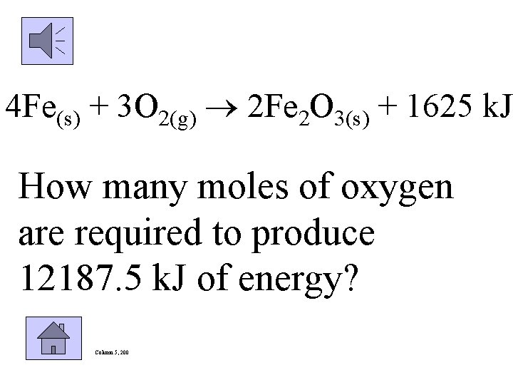 4 Fe(s) + 3 O 2(g) 2 Fe 2 O 3(s) + 1625 k.