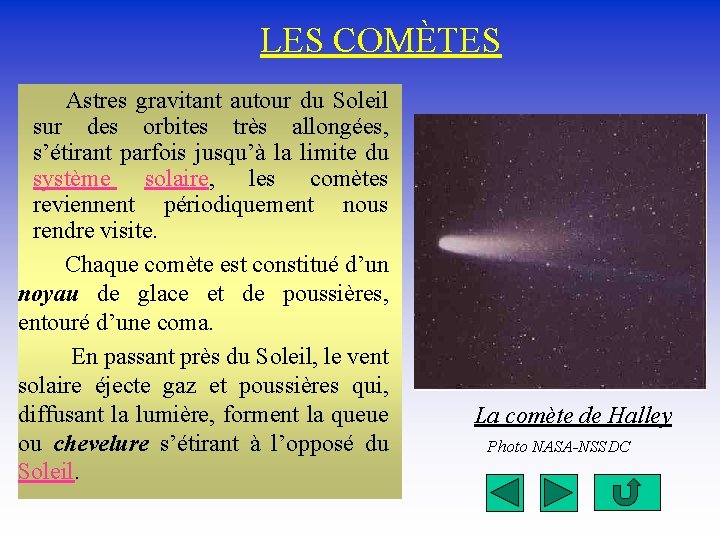 LES COMÈTES Astres gravitant autour du Soleil sur des orbites très allongées, s’étirant parfois