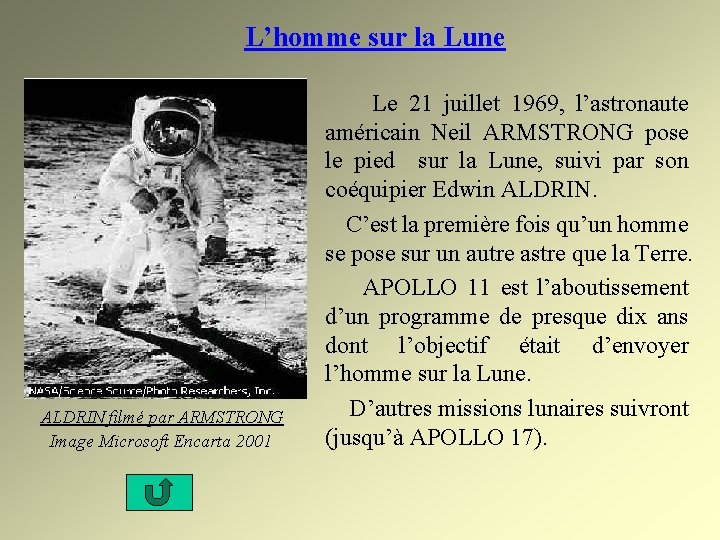 L’homme sur la Lune ALDRIN filmé par ARMSTRONG Image Microsoft Encarta 2001 Le 21