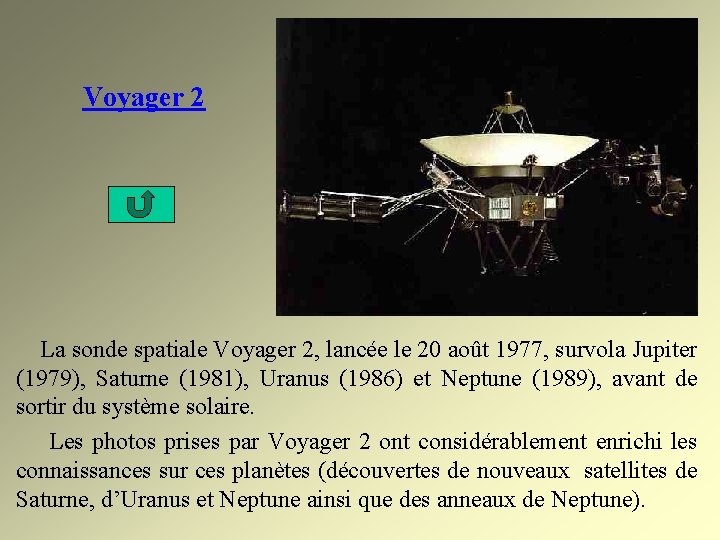 Voyager 2 La sonde spatiale Voyager 2, lancée le 20 août 1977, survola Jupiter