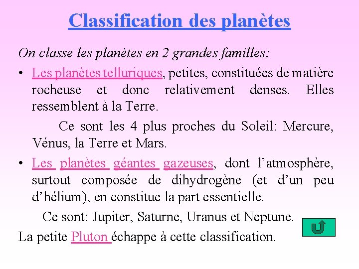 Classification des planètes On classe les planètes en 2 grandes familles: • Les planètes