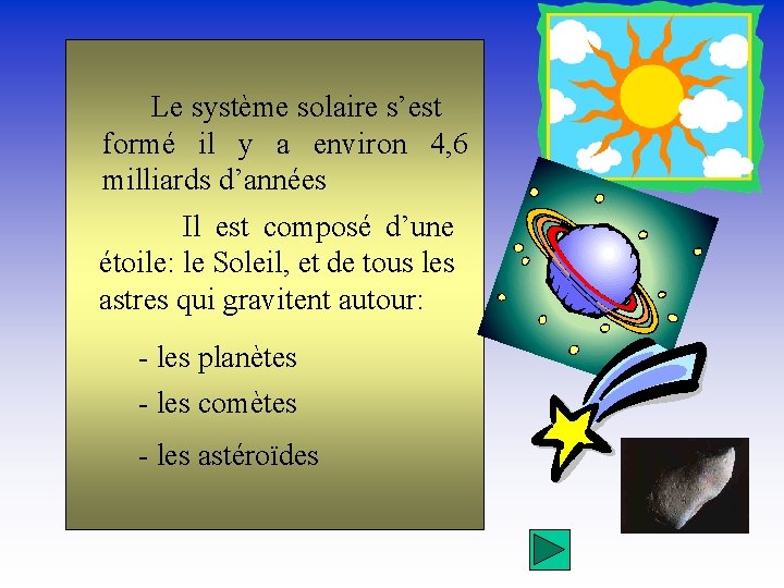 Le système solaire s’est formé il y a environ 4, 6 milliards d’années Il