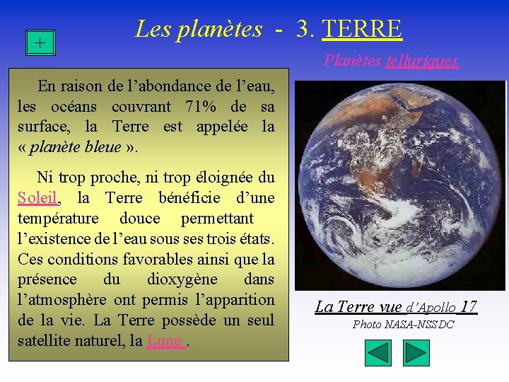 + Les planètes - 3. TERRE Planètes telluriques En raison de l’abondance de l’eau,