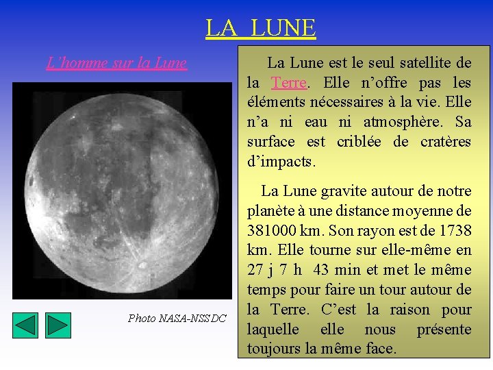 LA LUNE L’homme sur la Lune Photo NASA-NSSDC La Lune est le seul satellite