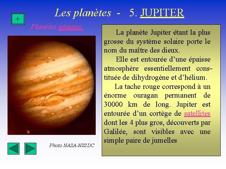 + Les planètes - 5. JUPITER Planètes géantes. Photo NASA-NSSDC La planète Jupiter étant