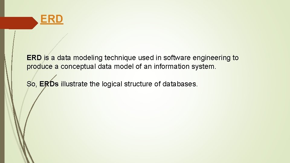 ERD is a data modeling technique used in software engineering to produce a conceptual