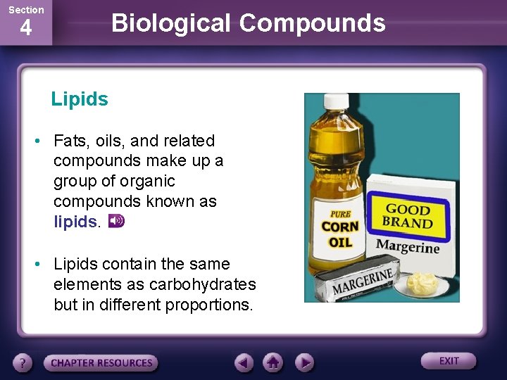 Section Biological Compounds 4 Lipids • Fats, oils, and related compounds make up a