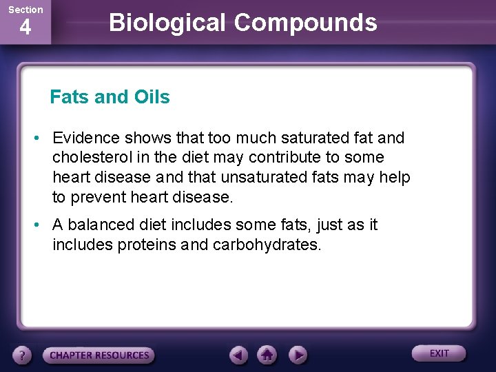 Section 4 Biological Compounds Fats and Oils • Evidence shows that too much saturated