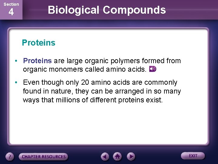 Section 4 Biological Compounds Proteins • Proteins are large organic polymers formed from organic