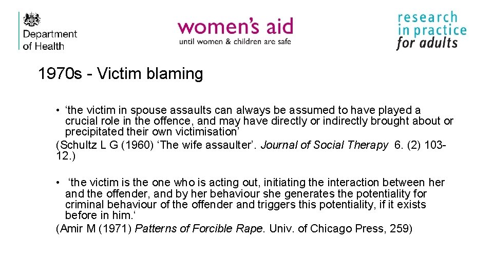 1970 s - Victim blaming • ‘the victim in spouse assaults can always be