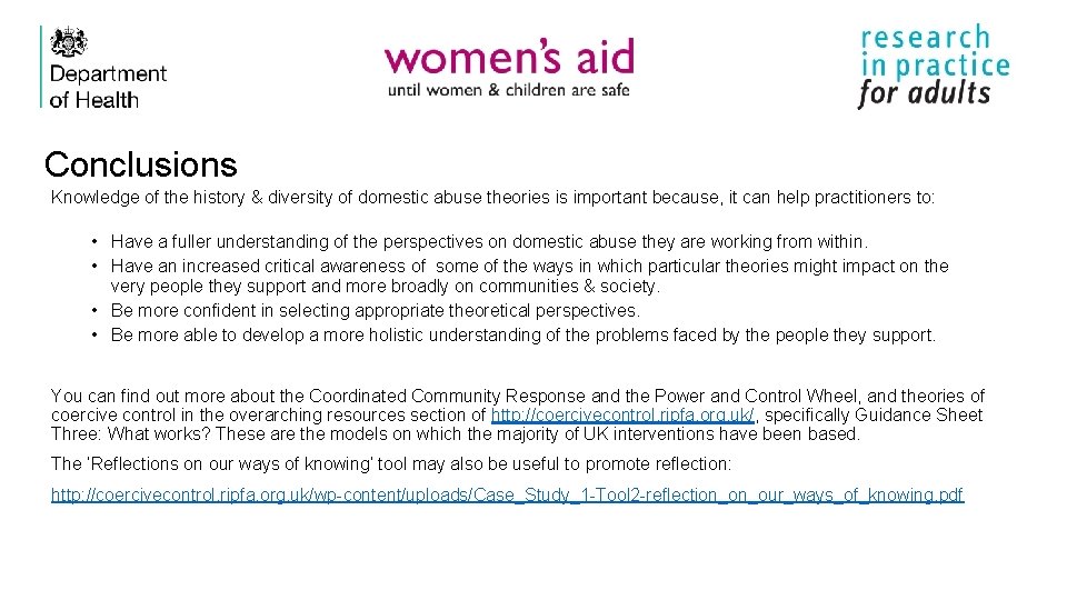 Conclusions Knowledge of the history & diversity of domestic abuse theories is important because,