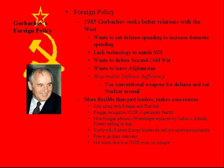  • Foreign Policy Gorbachev’s Foreign Policy – 1985 Gorbachev seeks better relations with
