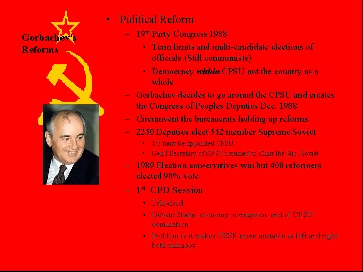  • Political Reform Gorbachev’s Reforms – 19 th Party Congress 1988 • Term