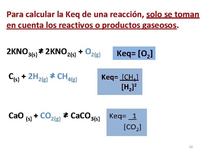 Para calcular la Keq de una reacción, solo se toman en cuenta los reactivos