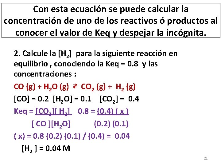 Con esta ecuación se puede calcular la concentración de uno de los reactivos ó
