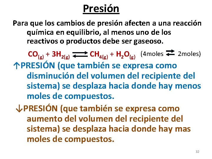 Presión Para que los cambios de presión afecten a una reacción química en equilibrio,