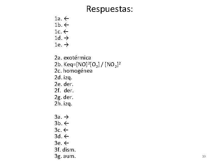 Respuestas: 1 a. ← 1 b. ← 1 c. ← 1 d. → 1