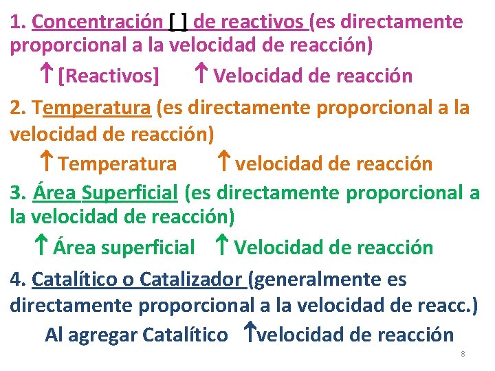 1. Concentración [ ] de reactivos (es directamente proporcional a la velocidad de reacción)