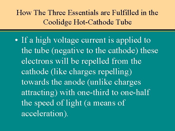 How The Three Essentials are Fulfilled in the Coolidge Hot-Cathode Tube • If a