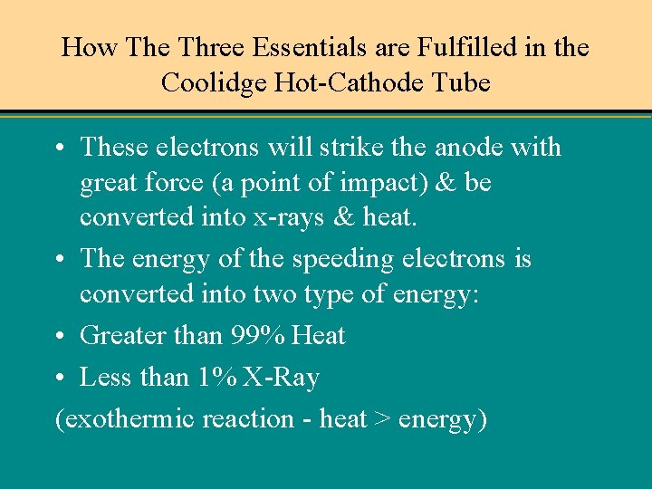 How The Three Essentials are Fulfilled in the Coolidge Hot-Cathode Tube • These electrons