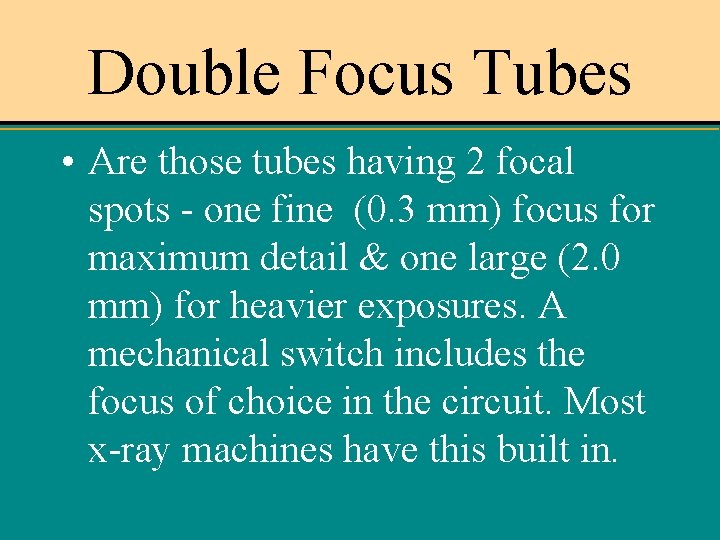 Double Focus Tubes • Are those tubes having 2 focal spots - one fine