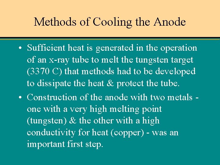Methods of Cooling the Anode • Sufficient heat is generated in the operation of