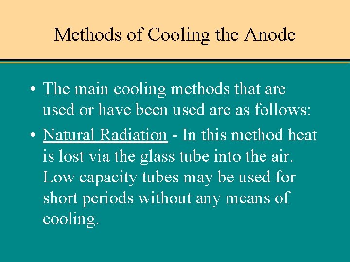 Methods of Cooling the Anode • The main cooling methods that are used or
