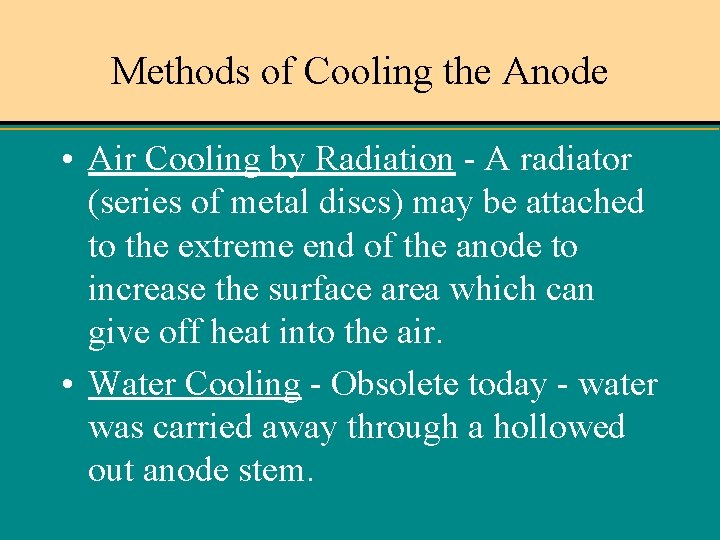 Methods of Cooling the Anode • Air Cooling by Radiation - A radiator (series