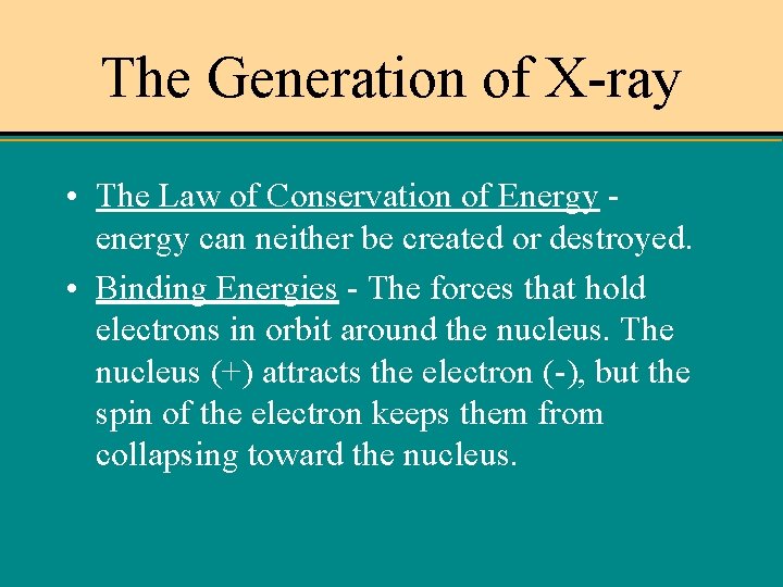 The Generation of X-ray • The Law of Conservation of Energy energy can neither