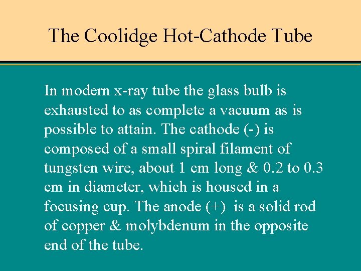 The Coolidge Hot-Cathode Tube In modern x-ray tube the glass bulb is exhausted to