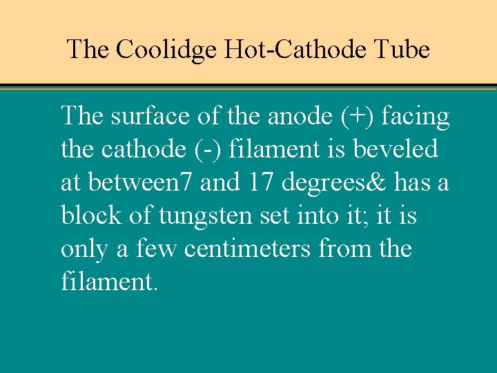 The Coolidge Hot-Cathode Tube The surface of the anode (+) facing the cathode (-)