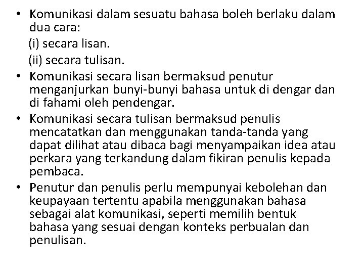  • Komunikasi dalam sesuatu bahasa boleh berlaku dalam dua cara: (i) secara lisan.