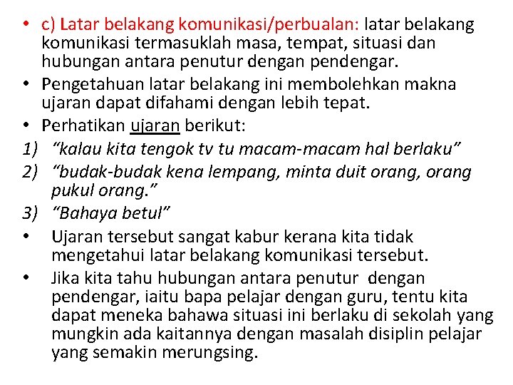  • c) Latar belakang komunikasi/perbualan: latar belakang komunikasi termasuklah masa, tempat, situasi dan