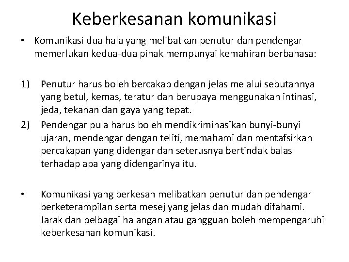 Keberkesanan komunikasi • Komunikasi dua hala yang melibatkan penutur dan pendengar memerlukan kedua-dua pihak