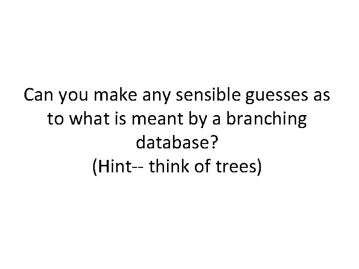 Can you make any sensible guesses as to what is meant by a branching