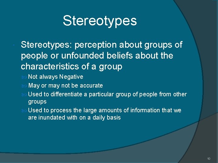 Stereotypes Stereotypes: perception about groups of people or unfounded beliefs about the characteristics of