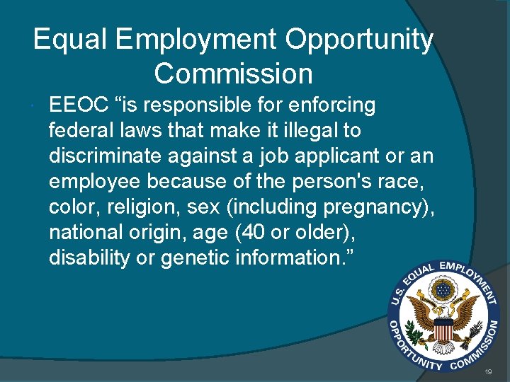 Equal Employment Opportunity Commission EEOC “is responsible for enforcing federal laws that make it