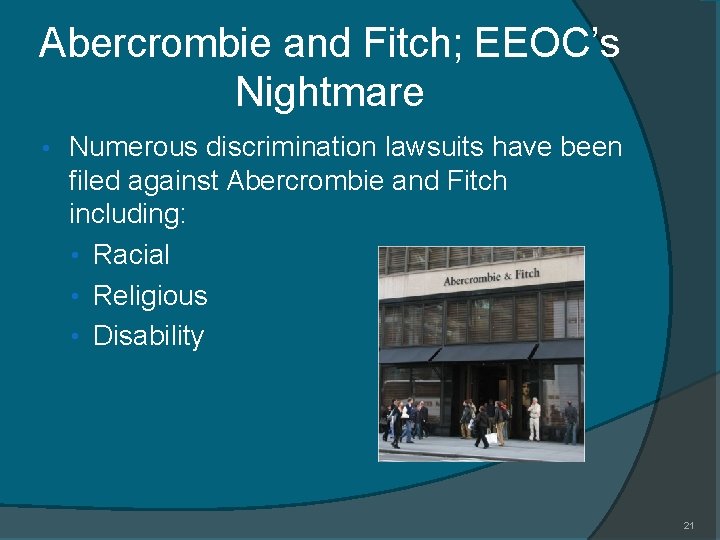 Abercrombie and Fitch; EEOC’s Nightmare • Numerous discrimination lawsuits have been filed against Abercrombie
