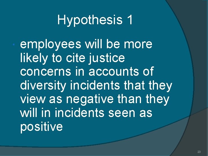 Hypothesis 1 employees will be more likely to cite justice concerns in accounts of