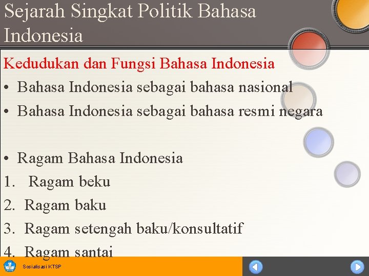 Sejarah Singkat Politik Bahasa Indonesia Kedudukan dan Fungsi Bahasa Indonesia • Bahasa Indonesia sebagai