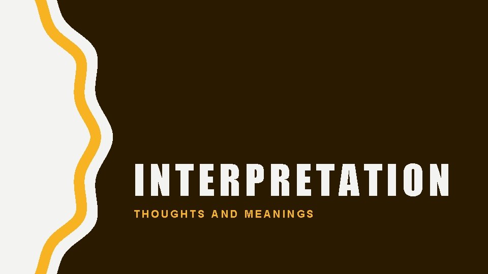 INTERPRETA T ION THOUGHTS AND MEANINGS 