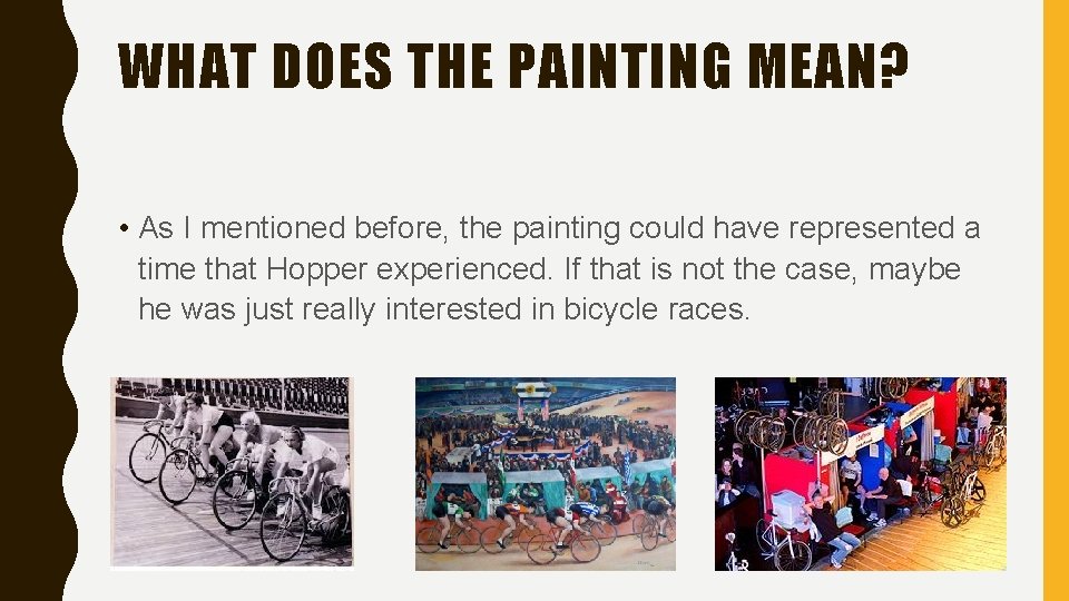 WHAT DOES THE PAINTING MEAN? • As I mentioned before, the painting could have