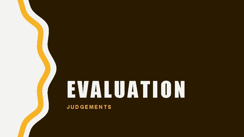 EVALUATION JUDGEMENTS 