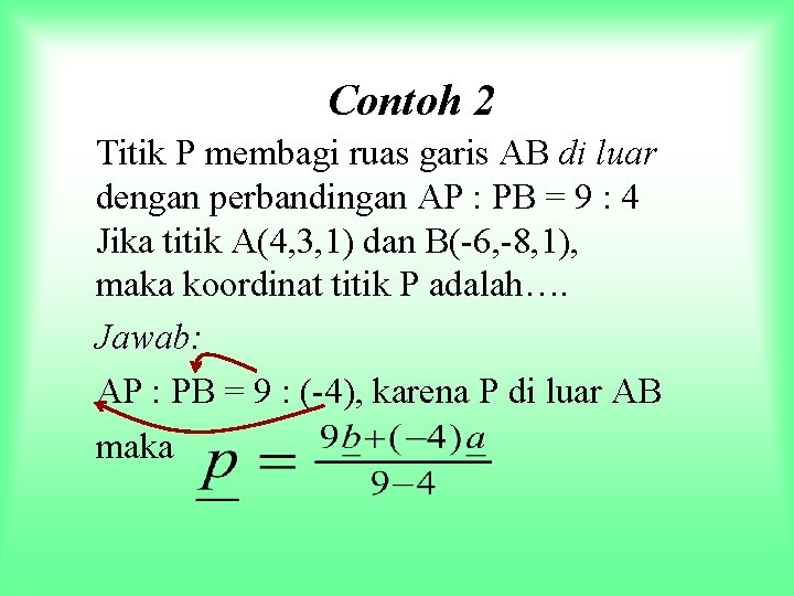 Contoh 2 Titik P membagi ruas garis AB di luar dengan perbandingan AP :