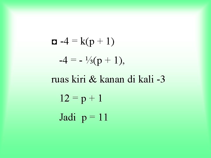 ◘ -4 = k(p + 1) -4 = - ⅓(p + 1), ruas kiri