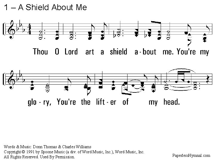 1 – A Shield About Me Thou O Lord art a shield about me.