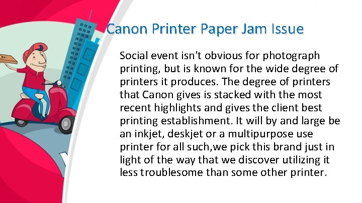 Canon Printer Paper Jam Issue Social event isn't obvious for photograph printing, but is