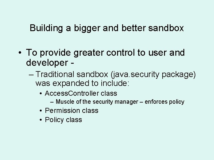 Building a bigger and better sandbox • To provide greater control to user and